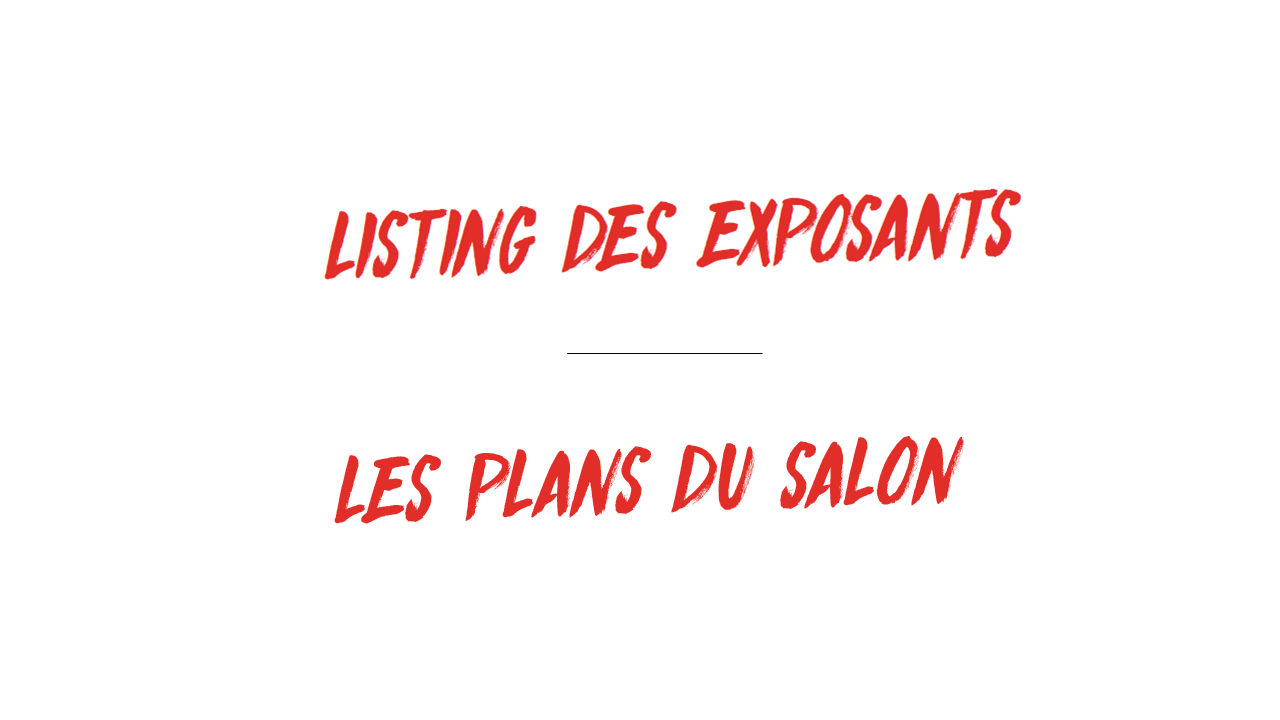 Liste des Exposants & Les Plans du Salon